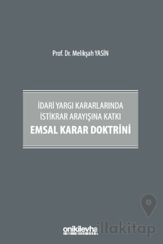 İdari Yargı Kararlarında İstikrar Arayışına Katkı Emsal Karar Doktrini