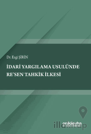 İdari Yargılama Usulünde Re'sen Tahkik İlkesi
