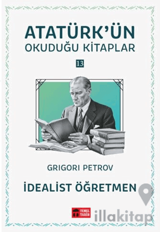 İdealist Öğretmen - Atatürk'ün Okuduğu Kitaplar 13