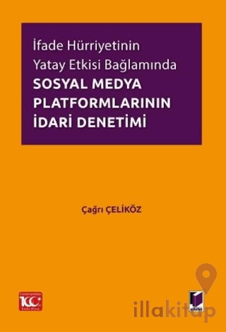 İfade Hürriyetinin Yatay Etkisi Bağlamında Sosyal Medya Platformlarının İdari Denetimi