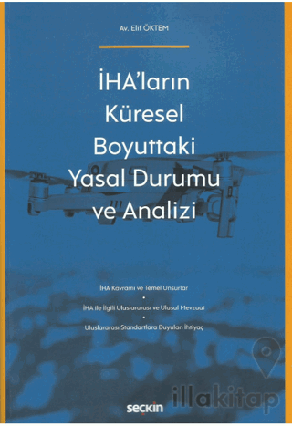 İHA'ların Küresel Boyuttaki Yasal Durumu ve Analizi
