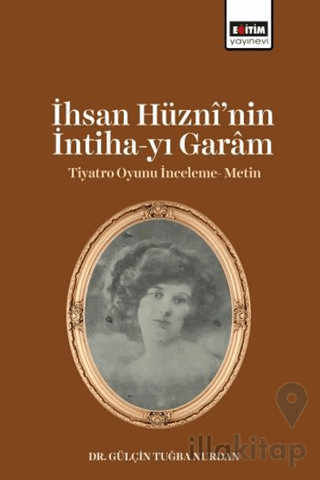 İhsan Hüzni’nin İntiha-yı Garam Tiyatro Oyunu İnceleme- Metin