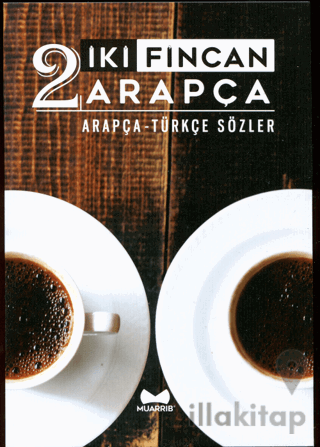 İki Fincan Arapça (Arapça - Türkçe Sözler)