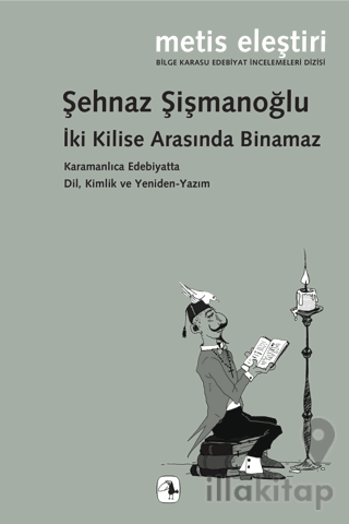 İki Kilise Arasında Binamaz Karamanlıca Edebiyatta Dil, Kimlik ve Yeniden-Yazım