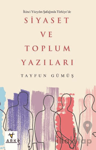 İkinci Yüzyılın Şafağında Türkiye’de Siyaset ve Toplum Yazıları