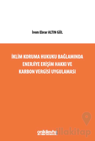 İklim Koruma Hukuku Bağlamında Enerjiye Erişim Hakkı ve Karbon Vergisi Uygulaması