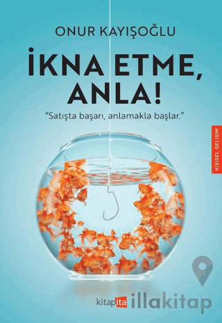 İkna Etme, Anla!