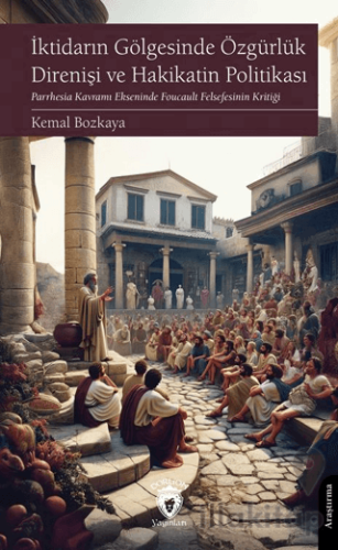İktidarın Gölgesinde Özgürlük Direnişi ve Hakikatin Politikası
