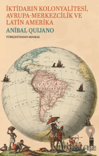 İktidarın Kolonyalitesi Avrupa-merkezcilik ve Latin Amerika