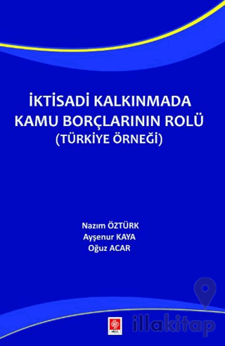 İktisadi Kalkınmada Kamu Borçlarının Rolü ( Türkiye Örneği )