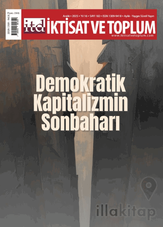 İktisat ve Toplum Dergisi 182. Sayı Demokratik Kapitalizmin Sonbaharı