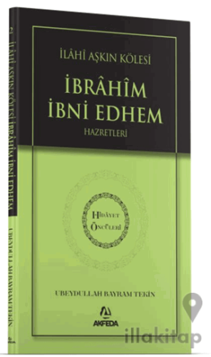 İlahi Aşkın Kölesi İbrahim Bin Edhem Hazretleri