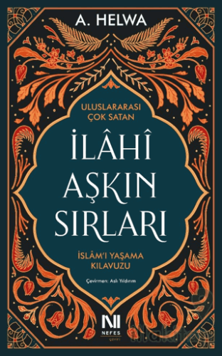 İlahi Aşkın Sırları - İslam’ı Yaşama Kılavuzu