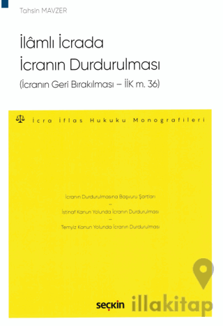 İlamlı İcrada İcranın Durdurulması (İcranın Geri Bırakılması – İİK m. 36)