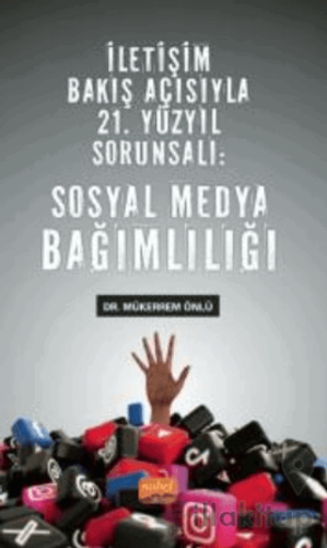 İletişim Bakış Açısıyla 21. Yüzyıl Sorunsalı - Sosyal Medya Bağımlılığı