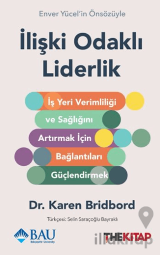 İlişki Odaklı Liderlik: İş Yeri Verimliliği ve Sağlığını Artırmak için Bağlantıları Güçlendirmek