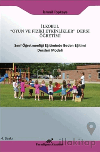 İlkokul "Oyun ve Fiziki Etkinlikler" Dersi Öğretimi Sınıf Öğretmenliği Eğitiminde Beden Eğitimi Ders Modeli