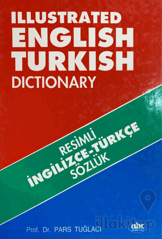 Illustrated English - Turkish Dictionary / Resimli İngilizce - Türkçe Sözlük