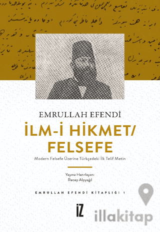 İlm-i Hikmet/Felsefe - Modern Felsefe Üzerine Türkçedeki İlk Telif Metin