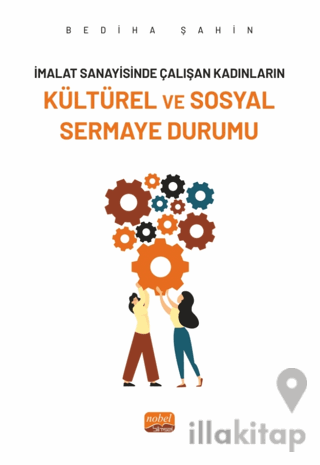 İmalat Sanayisinde Çalışan Kadınların Kültürel ve Sosyal Sermaye Durumu