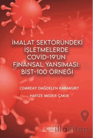 İmalat Sektöründeki İşletmelerde Covid 19'un Finansal Yansıması Bist - 100 Örneği