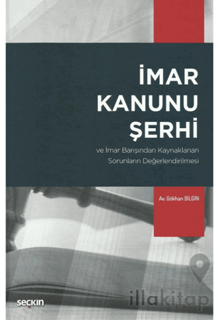 İmar Kanunu Şerhi ve İmar Barışından Kaynaklanan Sorunların Değerlendirilmesi