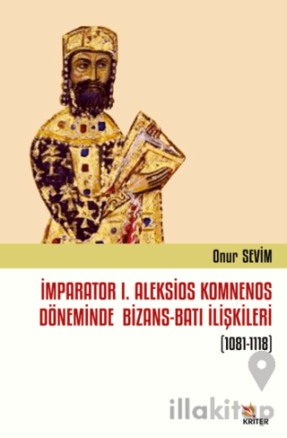 İmparator I. Aleksios Komnenos Döneminde Bizans-Batı İlişkileri (1081-1118)