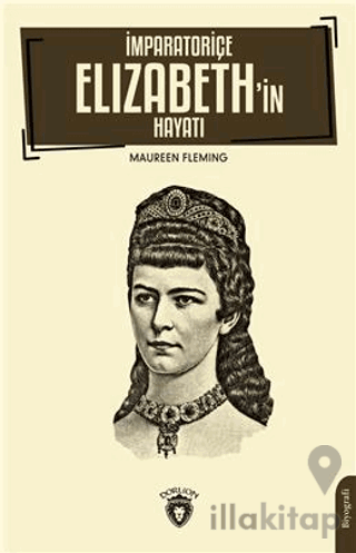İmparatoriçe Elizabeth’in Hayatı