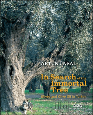 In Search Of The Immortal Tree/ Olives and Olive Oil in Turkey (Ölmez Ağacın Peşinde-İngilizce)