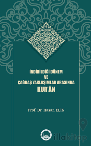 İndirildiği Dönem ve Çağdaş Yaklaşımlar Arasında Kur’ân
