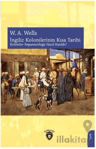 İngiliz Kolonilerinin Kısa Tarihi Koloniler İmparatorluğa Nasıl Katıldı?