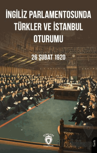 İngiliz Parlamentosunda Türkler Ve İstanbul Oturumu 26 Şubat 1920