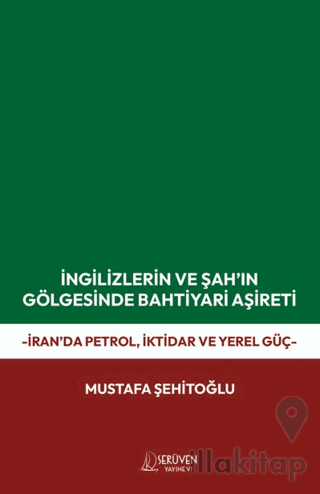 İngilizlerin ve Şah’ın Gölgesinde Bahtiyari Aşireti
