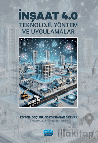 İnşaat 4.0 - Teknoloji, Yöntem ve Uygulamalar