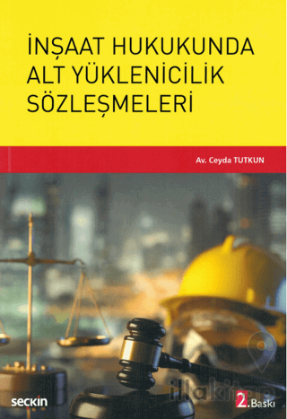 İnşaat Hukukunda Alt Yüklenicilik Sözleşmeleri