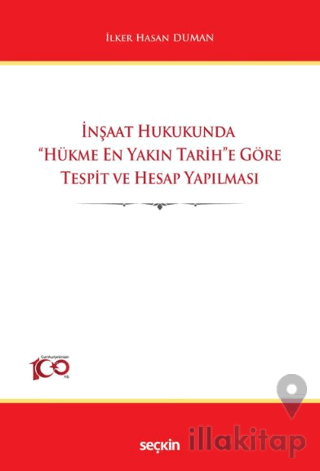 İnşaat Hukukunda ''Hükme En Yakın Tarih''e Göre Tespit ve Hesap Yapılması