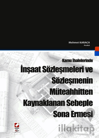 İnşaat Sözleşmeleri ve Sözleşmenin Müteahhitten Kaynaklanan Sebeple Sona Ermesi