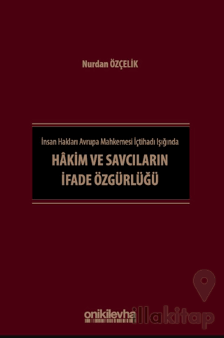 İnsan Hakları Avrupa Mahkemesi İçtihadı Işığında Hakim ve Savcıların İfade Özgürlüğü