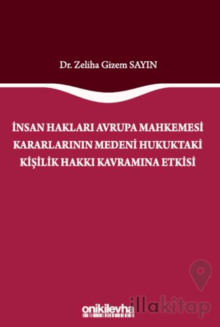 İnsan Hakları Avrupa Mahkemesi Kararlarının Medeni Hukuktaki Kişilik Hakkı Kavramına Etkisi