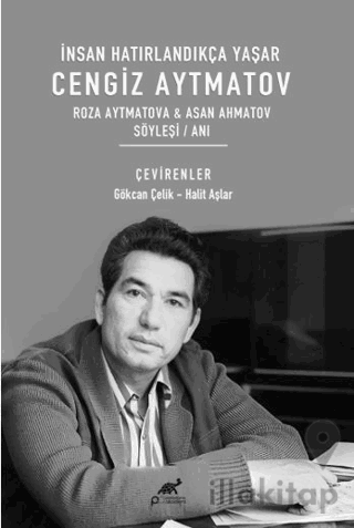 İnsan Hatırlandıkça Yaşar Cengiz Aytmatov Roza Aytmatova & Asan Ahmatov
