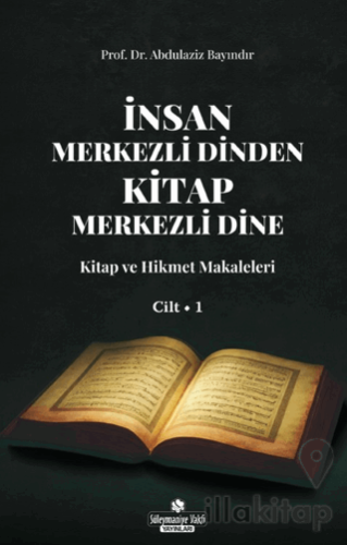 İnsan Merkezli Dinden Kitap Merkezli Dine -1