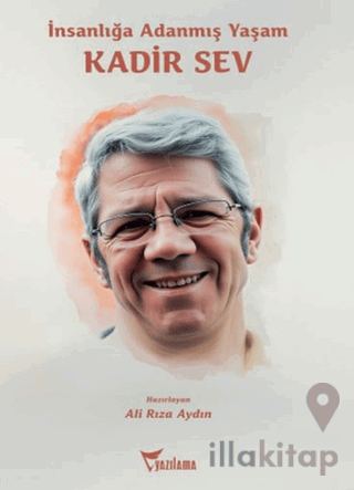 İnsanlığa Adanmış Yaşam : Kadir Sev