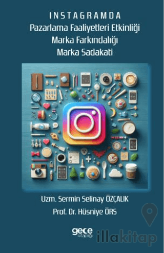İnstagramda Pazarlama Faaliyeti Etkinliği Marka Farkındalığı Marka Sadakati