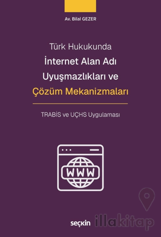 İnternet Alan Adı Uyuşmazlıkları ve Çözüm Mekanizmaları