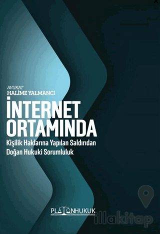 İnternet Ortamında Kişilik Haklarına Yapılan Saldırıdan Doğan Hukuki Sorumluluk