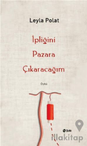 İpliğini Pazara Çıkaracağım