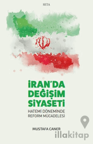 İran’da Değişim Siyaseti - Hatemi Döneminde Reform Mücadelesi