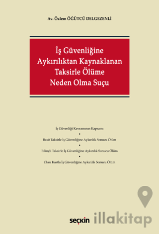 İş Güvenliğine Aykırılıktan Kaynaklanan Taksirle Ölüme Neden Olma Suçu