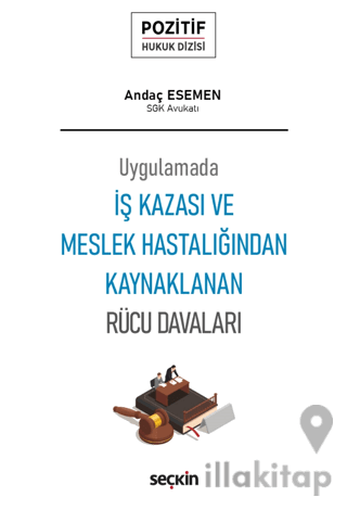 İş Kazası ve Meslek Hastalığından Kaynaklanan Rücu Davaları