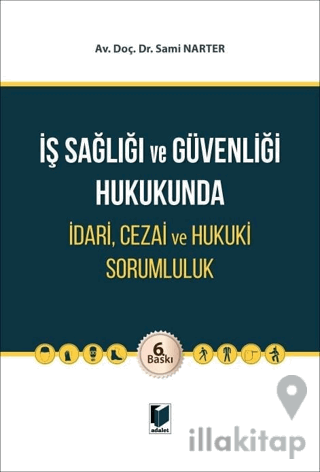 İş Sağlığı ve Güvenliği Hukukunda İdari, Cezai ve Hukuki Sorumluluk